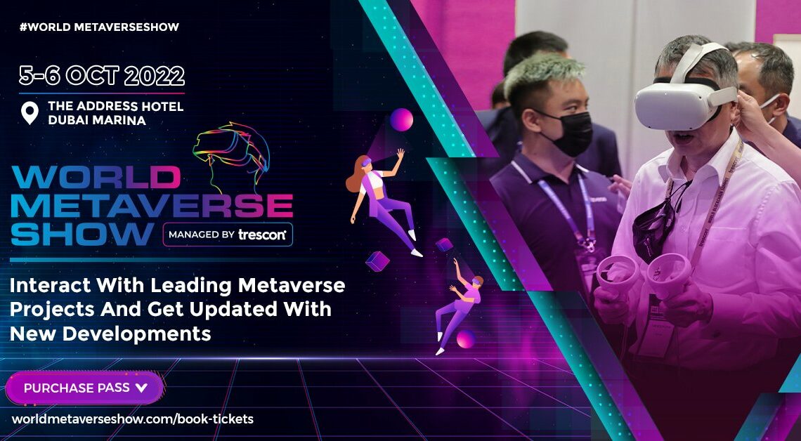 Plus de 500 experts de l’industrie et influenceurs s’apprêtent à redéfinir la dynamique marque-client au World Metaverse Show à Dubaï du 5 au 6 octobre 2022